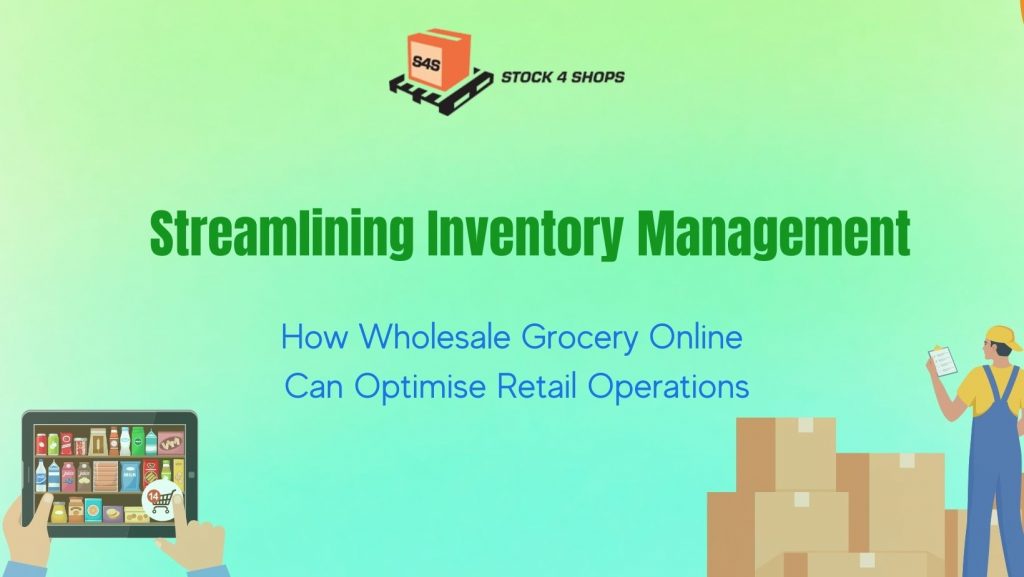 How Wholesale Grocery Online Can Optimise Retail Operations